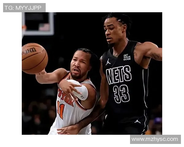 尼克斯与篮网第三节精彩对决回顾球员表现与战术分析